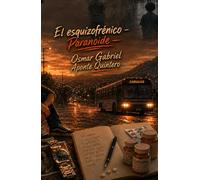 El esquizofrénico: Paranoide