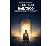 El estado sabático: Ya está hecho: cómo aplicar la Ley de la Asunción de Neville Goddard, vivir desde el deseo cumplido y manifestar sin ansiedad