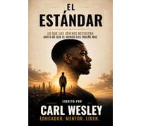 El Estándar: Lo que los jóvenes necesitan antes de que el mundo los enseñe mal