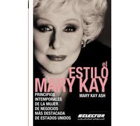 El estilo Mary Kay: Principios intemporales de la mujer de negocios más destacada de Estados Unidos