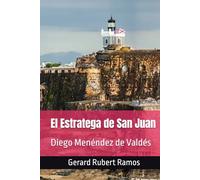 El Estratega de San Juan: Diego Menéndez de Valdés