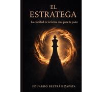 El estratega: La claridad es la forma mas pura de poder