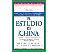 El Estudio de China: El Estudio de Nutrición Más Completo Realizado Hasta el Momento; Efectos Asombrosos En La Dieta, La Pérdida de Peso y La Salud a Largo Plazo