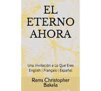 EL ETERNO AHORA: Una Invitación a Lo Que Eres