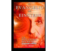 El Evangelio De Einstein: La doctrina Secreta Segunda Edición