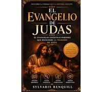 El Evangelio de Judas: El evangelio gnóstico perdido que reescribe la traición de Jesús