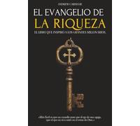 EL EVANGELIO DE LA RIQUEZA: EL LIBRO QUE INSPIRÓ A LOS GRANDES MILLONARIOS - CAPITALISMO, DESIGUALDAD ECONÓMICA Y LA CREACIÓN DE RIQUEZA - MENTALIDAD MILLONARIA