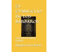 EL EVANGELIO DE LOS BÁRBAROS: LA REUNIFICACIÓN DE EUROPA