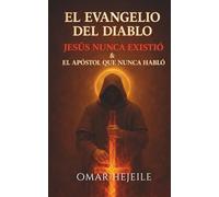 El Evangelio del Diablo, Jesús Nunca Existió & y el Apóstol que Nunca Habló