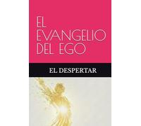 EL EVANGELIO DEL EGO: EL DESPERTAR