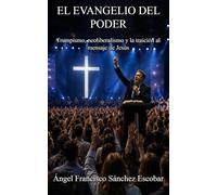 EL EVANGELIO DEL PODER: Trumpismo, neoliberalismo y la traición al mensaje de Jesús