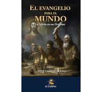 EL EVANGELIO PARA EL MUNDO: LA IGLESIA EN SUS ORIGENES