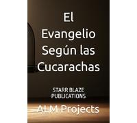 El Evangelio Según las Cucarachas: STARR BLAZE PUBLICATIONS