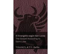 El Evangelio según San Lucas / The Gospel According to Saint Luke (La Biblia / The Bible): Tranzlaty Español English