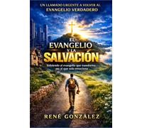 EL EVANGELIO Y LA SALVACIÓN: Volviendo a la verdad que transforma, no solo a la que emociona