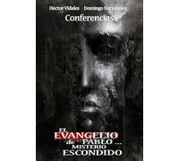 El Evangelo de Pablo ... Misterio Esccondido: Conferencias y Meditaciones