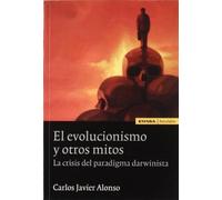 El evolucionismo y otros mitos : la crisis del paradigma darwinista - NUOVO