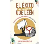 EL ÉXITO DE AQUELLOS QUE LEEN: Estrategias poderosas para aprovechar la lectura al máximo