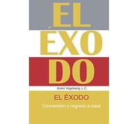 El Éxodo: Conversión y regreso a casa