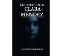 El expediente de Clara Mendes: Los relatos completos del caso
