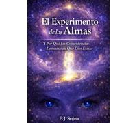 El Experimento de las Almas: Y Por Qué las Coincidencias Demuestran que Dios Existe