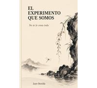 EL EXPERIMENTO QUE SOMOS: No telocreas todo