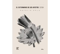 El exterminio de los afectos (3299): 81