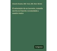 El exterminio de un inocente, comedia escrita en francés y acomodada a nuestro teatro