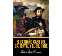 El extraño caso del Dr. Jekyll y el Sr. Hyde (Spanish Edition)