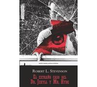 El extraño caso del Dr. Jekyll y Mr. Hyde: Edición completa, anotada e ilustrada