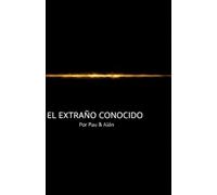 EL EXTRAÑO CONOCIDO: "Crónica de una fuga hacia la eternidad".