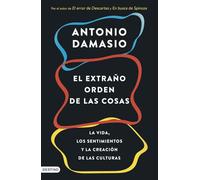 El extraño orden de las cosas: La vida, los sentimientos y la creación de las culturas