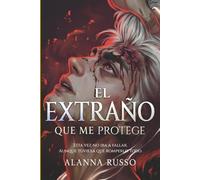 El Extraño que me Protege: Romance oscuro sobrenatural - Libro 3 de la saga El Extraño