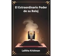 El Extraordinario Poder de su Reloj: Los secretos de tu reloj revelados por la astrología india