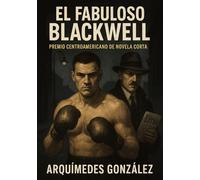 El Fabuloso Blackwell: Premio Centroamericano de Novela Corta