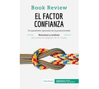 El factor confianza de Stephen M. R. Covey (Análisis de la obra): Un parámetro ignorado de la productividad