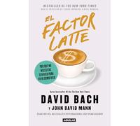El factor latte: Por qué no necesitas ser rico para vivir como rico / The Latte Factor : Why You Don't Have to Be Rich to Live Rich: Por Qué No ... Why You Don't Have to Be Rich to Live Rich