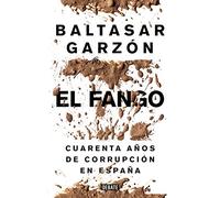 El fango / The mud: Cuarenta años de corrupción en España