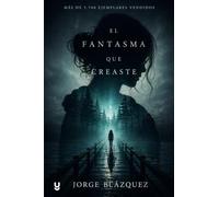 El fantasma que creaste