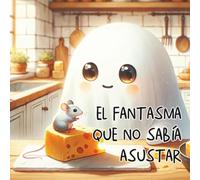 El Fantasma que no sabía asustar - Cuento Infantil Letra Mayuscula: Libro Infantil Ilustrado niños y Niñas de 3 a 5 Años - Autodescubrimiento y Confianza