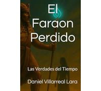 El Faraon Perdido: Las Verdades del Tiempo
