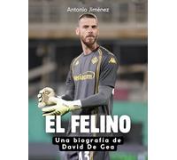 El felino: Una biografía de David De Gea. Completamente en color