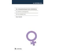 El feminismo en España : la lenta conquista de un derecho [Lingua spagnola]