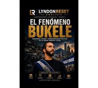 El Fenómeno Bukele: Seguridad, poder y transformación política en la nueva América Latina