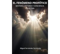 El Fenómeno profético: Misterio, historia y conciencia colectiva