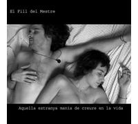 EL FILL DEL MESTRE - AQUELLA ESTRANYA MANIA..