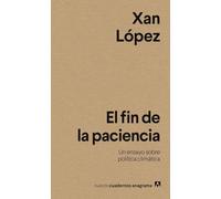 El fin de la paciencia/ The End of Patience: Un ensayo sobre política climática