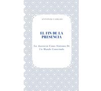 El Fin de la Presencia: La Ausencia Como Síntoma De Un Mundo Conectado