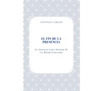 El Fin de la Presencia: La Ausencia Como Síntoma De Un Mundo Conectado
