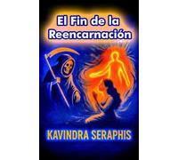 El Fin de la Reencarnación: Guía de Espiritualidad y Conciencia para Trascender el Karma, las Vidas Pasadas y alcanzar la Iluminación No Dual.